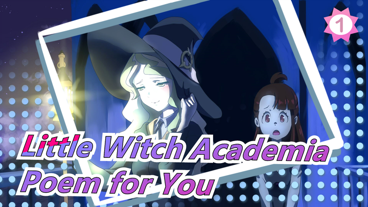 Little Witch Academia|[Hand Drawn MAD/Daiana&Akko]I present you with poems instead of letters_B1