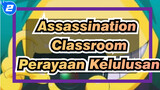 Assassination Classroom
Perayaan Kelulusan_2