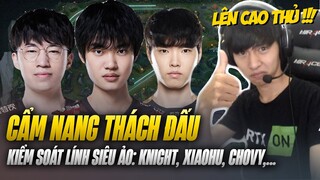 TẤT TẦN TẬT MẸO ĐI LANE CỰC KỲ HỮU ÍCH BẠN CÓ THỂ CHƯA BIẾT BIẾT: CHOVY, KNIGHT, XIAOHU, THESHY