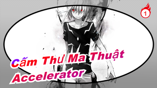 [Cấm Thư Ma Thuật MAD] Accelerator - Đi trong bóng tối để phụng sự ánh sáng_1