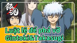 [Luật lệ để phá vỡ] Gintoki&Takasugi--- Chúng ta là bạn thân thời thơ ấu