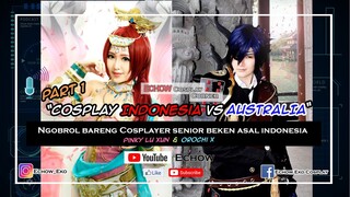 Podcast : Cosplay Indonesia vs Australia (with Orochi X & Pinky Lu Xun Part1)