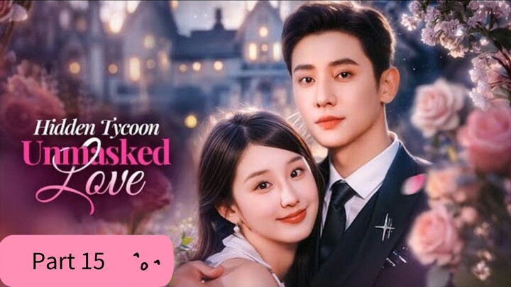 Part 15 | Hidden tycoon unmasked love [ Tagalog dubbed]