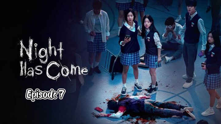 Night Has Come (2023) S.1 Eps.7 - Sub. Indo