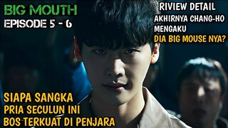 ALUR CERITA BIG MOUTH EP 5-6 RIVIEW DETAIL || DARI CUPU JADI PENGUASA PENJARA