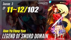 【Jian Yu Feng Yun】 S3 Ep. 11~12 (103-104) - The Legend Of Sword Domain | Donghua - 1080P