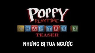 Thử tua ngược Poppy Playtime Chapter 2 Teaser Trailer [Up lại ;-;]