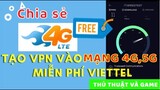 Cách Vào Mạng 4G 5G Viettel Miễn Phí VPN Mới Nhất 2021