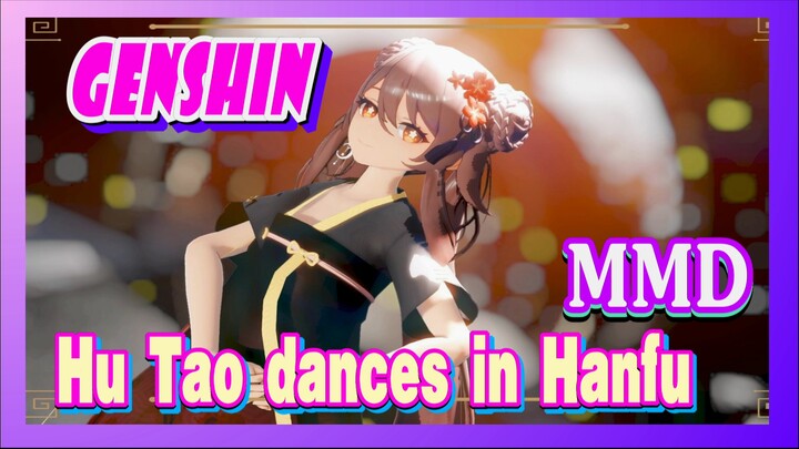 [Genshin  MMD]  Hu Tao dances in Hanfu