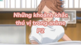 Những khoảnh khắc thú vị trong anime P2| #animeinteresting #animefunny