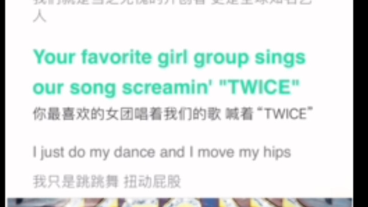 Your favorite girl group is singing our song and shouting “TWICE”!