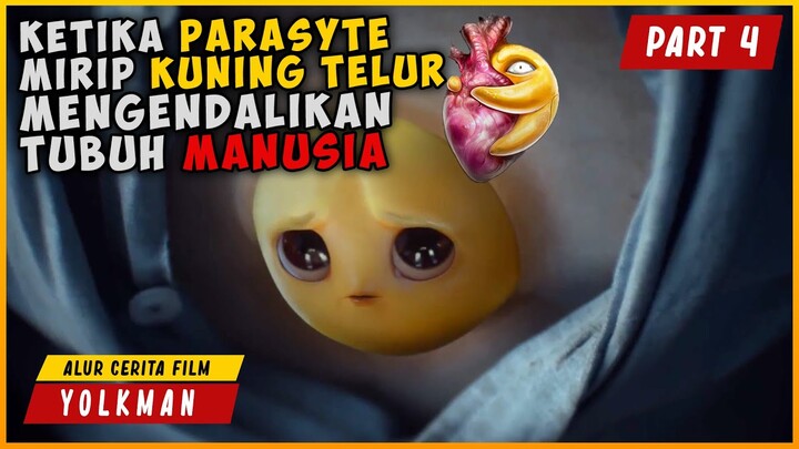 (PART 4) KETIKA PARASYTE SEPERTI KUNING TELUR MENGENDALIKAN TUBUH MANUSIA | ALUR CERITA YOLK MAN