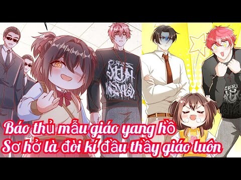 Review Truyện :Báo thủ giang hồ nhất trường mẫu giáo ,sơ hở là đòi kí đầu thầy giáo chủ nhiệm