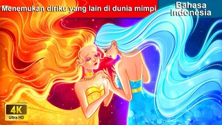 Menemukan diriku yang lain di dunia mimpi ☄️ Dongeng Bahasa Indonesia ♊️ WOA - Indonesian FairyTales