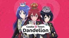 Castle Town Dandelion - Tập 1-12 [Việt sub]