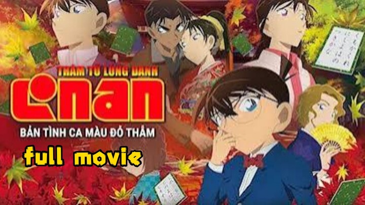 detective Conan 21:Crimson Love Letter FULL MOVIE [lồng tiếng việt]