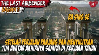 AVATAR AKHIRNYA SAMPAI KE KERAJAAN TANGAH BA SING SE - ALUR CERITA AVATAR THE LAST AIRBENDER PART 11