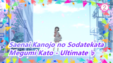 [Saenai Kanojo no Sodatekata/AMV] Megumi Kato - Ultimate ♭_2