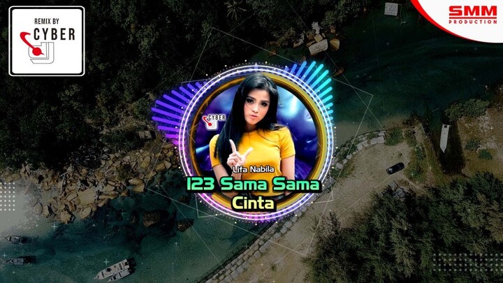 Lifa Nabila - 123 Sama Sama Cinta (OFFICIAL REMIX) {CYBER DJ}