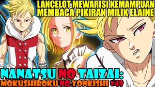 LANCELOT MEWARISI TEKNIK ELAINE? BISA MEMBACA PIKIRAN, Nanatsu no Taizai: Mokushiroku no Yonkishi 49