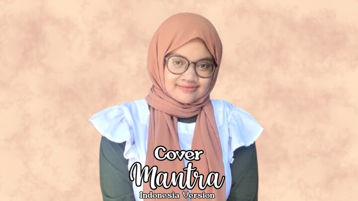Mantra "Indonesia Version" (Annisa Diadra) - Cover by ELLYNAHIKARI ♡