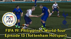 FIFA 19: Philippines World Tour | Episode 13 (Tottenham Hotspur 🏴)