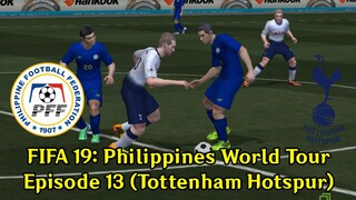 FIFA 19: Philippines World Tour | Episode 13 (Tottenham Hotspur 🏴󠁧󠁢󠁥󠁮󠁧󠁿)