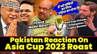 Han Bhai Porkiyon, Kar Liya Asia Cup Host | Pakistan Reaction On Asia Cup 2023 Roast | Pak Roast