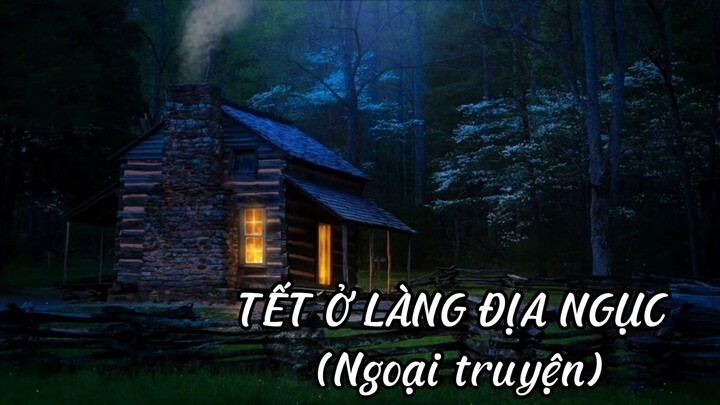 TẾT Ở LÀNG ĐỊA NGỤC - NGOẠI TRUYỆN  (Thảo Trang)