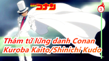[Thám tử lừng danh Conan] [Kuroba Kaito&Shinichi Kudo/Kaitou Kid&Conan] Khúc phim điện ảnh_B3