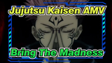 Jujutsu Kaisen AMV - Bring The Madness