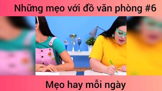 Những mẹo với đồ văn phòng p6