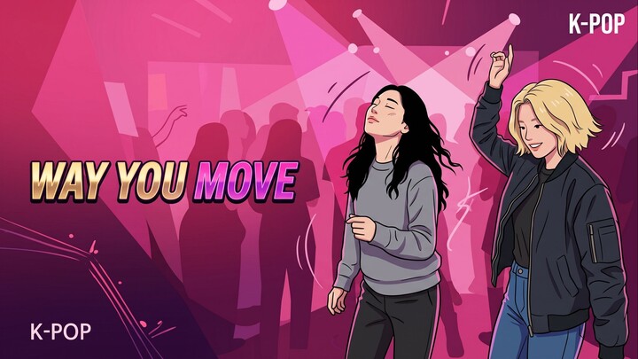 Way You Move - SojuSpicy | Pop Music