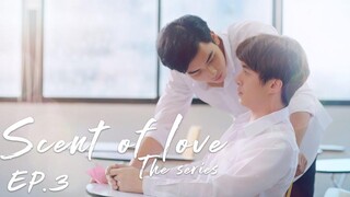 ซีรี่ย์ "Scent of Love" (กลิ่นของความรัก) EP3 mithbangkok