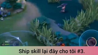 Ship skill lại đây cho tôi p3