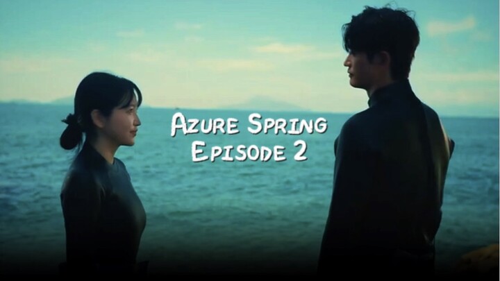 AZURE SPRING EPS 2 - TENGGELAM BUKAN KARENA KERAM TAPI KARENA TRAUMA 🫧🥽