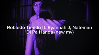 Robledo Timido - Di Pa Handa feat. Ryannah J, Nateman (official music video)