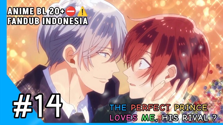 [FANDUB INDO] ⛔Alert Yaoi Anime20+ - The Perfect Prince Loves me, His Rival #14