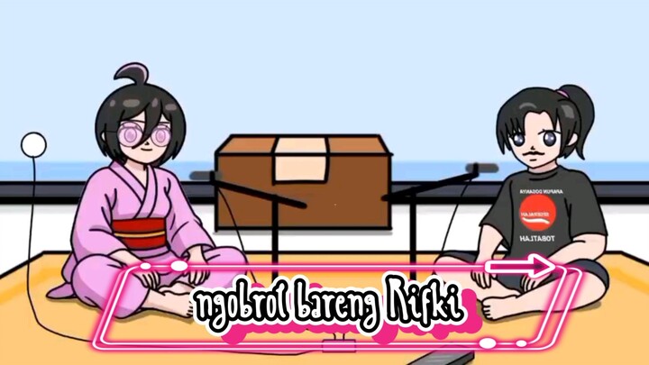 ngobrol bareng Rifki (ft:ikinimation)