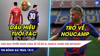 TIN BÓNG ĐÁ TRƯA 19/3| ANELKA CHIA SẺ THẬT LÒNG VỀ RONALDO VÀ MESSI, BARCA MUỐN TÁI NGỘ NEYMAR