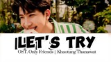 Let's try By khaotung Thanawat  Easy Lyrics Ost. Only Friends credits to the owner -Bl Fan