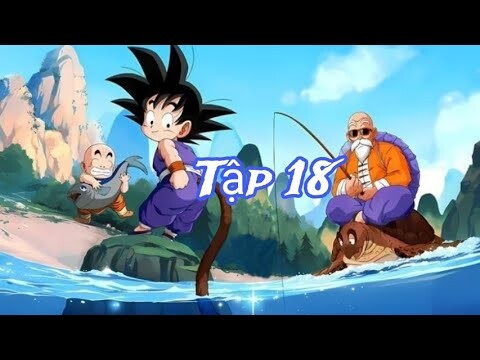 7 Viên Ngọc Rồng Dragon Ball lồng tiếng tóm tắt nhanh tập 18