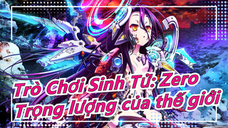 [Trò Chơi Sinh Tử: Zero/AMV] Trọng lượng của thế giới_A