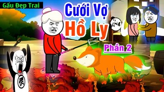 Gấu Đẹp Trai : CƯỚI VỢ HỒ LY TINH - Phần 2 | Phim Ngắn Gấu Đẹp Trai Hài Hước Kinh Dị