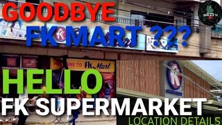 GOODBYE FK MART?, HELLO FK SUPERMARKET | ILIGAN CITY | UPDATE