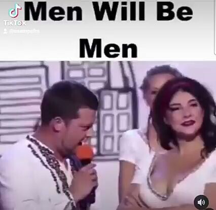 Men will be Men!