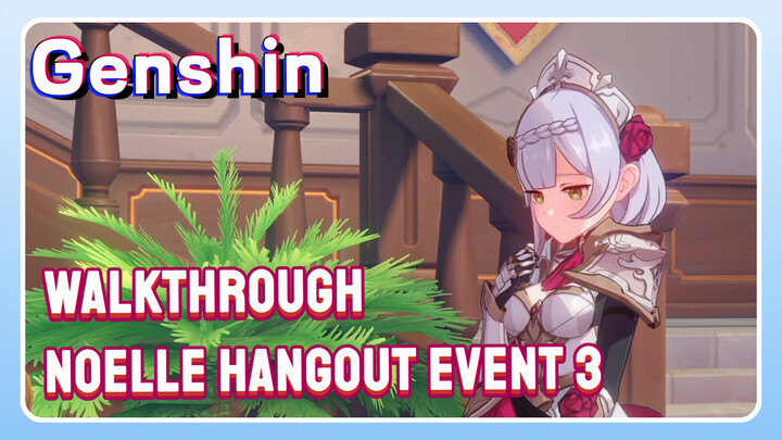 [Genshin  Walkthrough]  Noelle Hangout Event 3