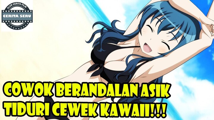 COWOK BERANDALAN MALAH ASIK TIDURI CEWEK KAWAII – ALUR CERITA ANIME ROMANTIS