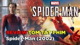 Review Tóm Tắt Phim Spider-Man 2002 - Người nhện phần 1