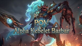 POV Alpha Kebelet Barbar 😱🗿🥵 Auto Ngacir............⁉️